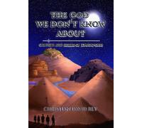 THE GOD WE DON'T KNOW ABOUT: CREATORS AND RULERS OF DARKNESS