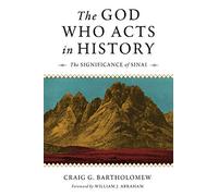 The God Who Acts in History: The Significance of Sinai