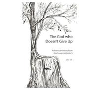 The God who Doesn't Give Up: Advent Devotionals on God's Work in History