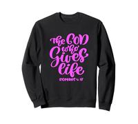The God Who Gives Life John Scripture Pink Bible Verse Women Sweatshirt