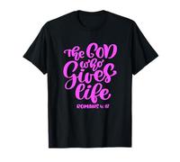 The God Who Gives Life John Scripture Pink Bible Verse Women T-Shirt