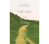The God Who Goes With You: A 4-Week Bible Study on Trusting His Presence and Purpose Through Every Season of Change