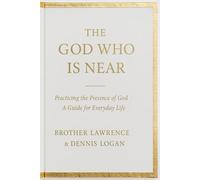 The God Who Is Near: Practicing the Presence of God - A Guide for Everyday Life