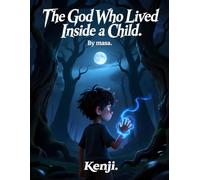 The God Who Lived Inside a Child: A Mythic Tale of Divinity, Innocence, and Hidden Power