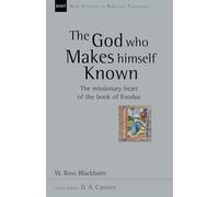 The God Who Makes Himself Known: The Missionary Heart of the Book of Exodus (Volume 28) (New Studies in Biblical Theology)