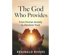 The God Who Provides: From Human Anxiety to Absolute Trust