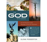 The God Who Saves: An Introduction to the Message of the Old Testament