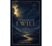 The God Who Says I Will: Thirty Days in the Abrahamic Covenant