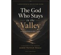 The God Who Stays in the Valley Workbook: A Discussion & Reflection Guide