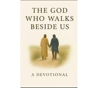 The God who Walks Beside Us