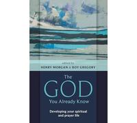 The God You Already Know: Developing Your Spiritual and Prayer Life