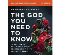 The God You Need to Know Study Guide plus Streaming Video: 12 Practices to Awaken Your Relationship with the Holy Spirit
