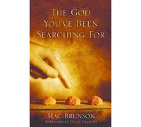 The God You've Been Searching For by Mac Brunson (2005-07-01)