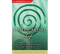 The Godbearing Life: The Art of Soul Tending for Youth Ministry