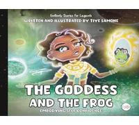 The Goddess and the Frog: Embodying Self Confidence: 1 (Godbody Stories for Legends)