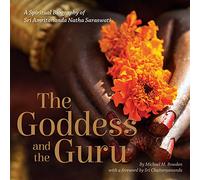 The Goddess and the Guru: A Spiritual Biography of Sri Amritananda Natha Saraswati