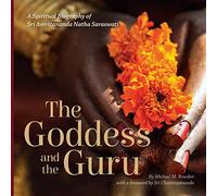 The Goddess and the Guru: A Spiritual Biography of Sri Amritananda Natha Saraswati: A Spiritual Biography of Sri Amritananda Natha Saraswati (black-and-white edition)