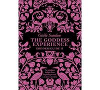 The Goddess Experience: More than 1000 valuable tips that anyone can afford.