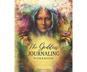 The Goddess JOURNALING Workbook: 365 daily journaling prompts to keep a manifestation mindset all year round (Natural Magic and Manifestation)