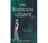 The Goddess Legacy: An Anthology (Goddess Test Novel)