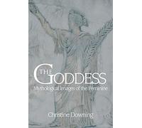 THE GODDESS: Mythological Images of the Feminine
