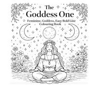The Goddess One: Bold & Easy Colouring pages inspired by Goddess Energy, Nature & The Elements