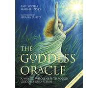 The Goddess Oracle: A Way to Wholeness Through Goddess and Ritual