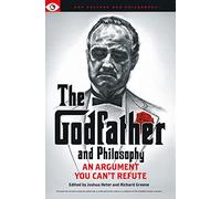 The Godfather and Philosophy: An Argument You Can't Refute (Pop Culture and Philosophy, 11)