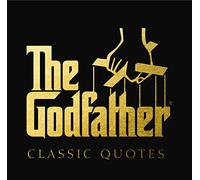 The Godfather Classic Quotes: A Classic Collection of Quotes from Francis Ford Coppola's, The Godfather