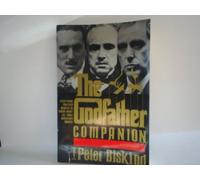 The Godfather Companion: Everything You Ever Wanted to Know about All Three Godfather Films