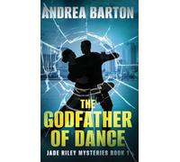 The Godfather of Dance: 1 (The Jade Riley Mysteries)