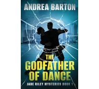 The Godfather of Dance: 1 (The Jade Riley Mysteries)