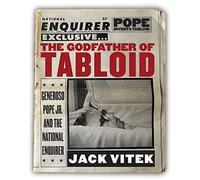 The Godfather of Tabloid: Generoso Pope Jr. and the National Enquirer