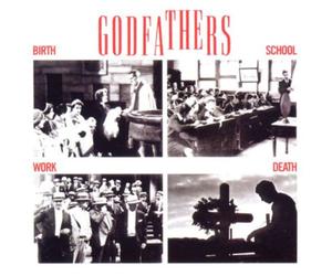 The Godfathers Birth, School, Work, Death (CD) Album