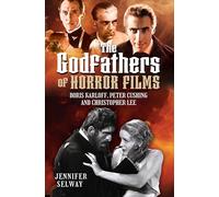 The Godfathers of Horror Films: Boris Karloff, Peter Cushing and Christopher Lee