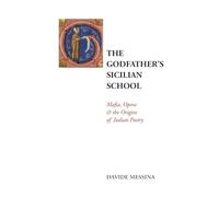 The Godfather's Sicilian School: Mafia, Opera & the Origins of Italian Poetry: 54 (Troubadour Italian Studies)