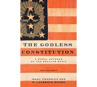 The Godless Constitution - A Moral Defense of the Secular State