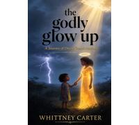 The Godly Glow Up: A Journey of Divine Transformation