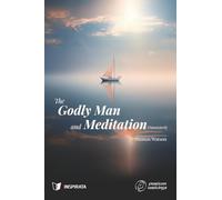 The Godly Man and Meditation (Annotated) (Puritan Writings)
