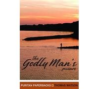 The Godly Man's Picture: Drawn with a Scripture Pencil