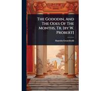 The Gododin, And The Odes Of The Months, Tr. [by W. Probert]