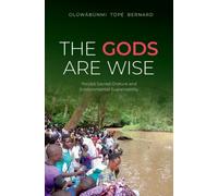 The Gods Are Wise: Yorùbá Sacred Orature and Environmental Sustainability (AAR Religion, Culture, and History)
