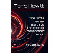 The God's games: Earth vs The gods of the another world: The God's Game