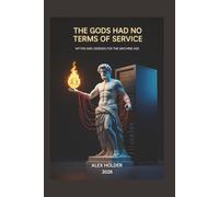 The Gods Had No Terms of Service: Myths and Legends for the Machine Age