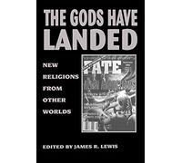 The Gods Have Landed (SUNY Series in Religious Studies): New Religions from Other Worlds