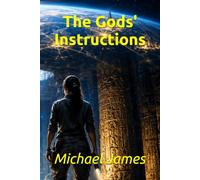 The Gods' Instructions (Understanding Lost Knowledge)