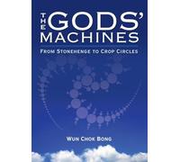 The Gods' Machines: From Stonehenge to Crop Circles