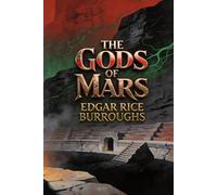 The Gods of Mars: A Mars Adventure Novel - Modernized Edition: Easy-to-Read Classic Science Fiction with Complete Original Text (John Carter of Mars)