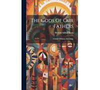 The Gods Of Our Fathers: A Study Of Saxon Mythology