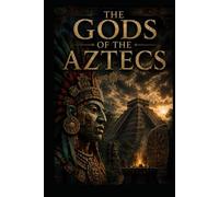 The Gods of the Aztecs (Ancient Aliens & Ancient Mysteries)